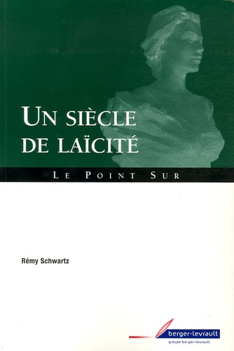 Rémy Schwartz - Un siècle de laïcité.