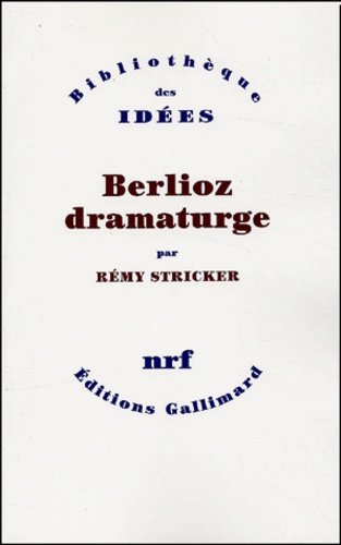 Rémy Stricker - Berlioz dramaturge.