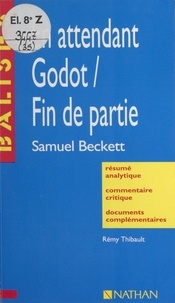 Rémy Thibault et Henri Mitterand - En attendant Godot. Fin de partie - Samuel Beckett. Résumé analytique, commentaire critique, documents complémentaires.