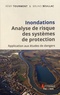 Rémy Tourment et Bruno Beullac - Inondations - Analyse de risque des systèmes de protection - Application aux études de dangers.