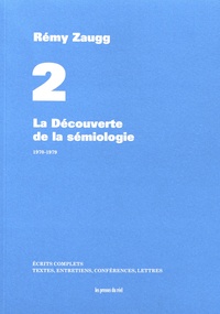 Rémy Zaugg - Ecrits complets - Volume 2, La découverte de la sémiologie, 1970-1979.