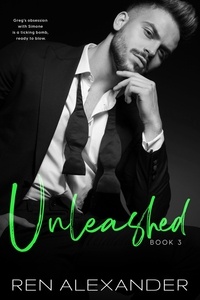 Ren Alexander - Unleashed - Unraveled Renegade, #3.