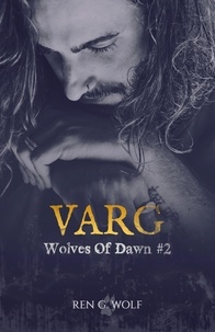 Ren G. Wolf - Wolves Of Dawn, Tome 2 : Varg.
