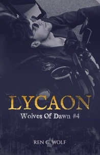 Livre gratuit à télécharger sur ipod Wolves Of Dawn, Tome 4 : Lycaon iBook RTF PDF par Ren G. Wolf 9782494166134 in French