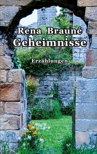 Rena Brauné - Geheimnisse - Geschichten.