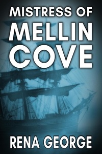  Rena George - Mistress of Mellin Cove - Mellin Cove Series, #2.