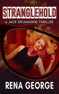  Rena George - Stranglehold - The Jack Drummond Thrillers, #1.