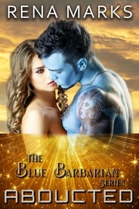  Rena Marks - Abducted - Blue Barbarian Series, #1.