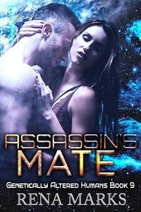  Rena Marks - Assassin's Mate - Genetically Altered Humans, #9.