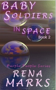  Rena Marks - Baby Soldiers In Space - Purple People Series, #2.