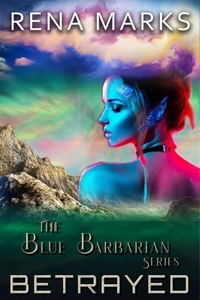  Rena Marks - Betrayed - Blue Barbarian Series, #6.