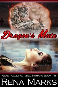  Rena Marks - Dragon's Mate - Genetically Altered Humans, #18.