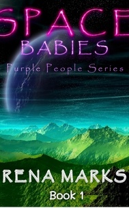  Rena Marks - Space Babies - Purple People Series, #1.