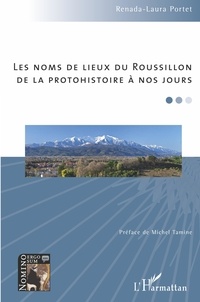 Renada-Laura Portet - Les noms de lieux du Roussillon de la protohistoire à nos jours.
