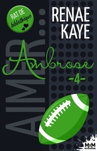Renae Kaye - Aimer - Tome 4, Ambrose.