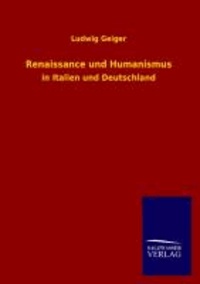 Renaissance und Humanismus - in Italien und Deutschland.