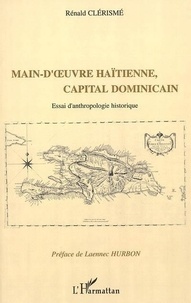 Rénald Clérismé - Main-d'oeuvre hatienne, capital dominicain.