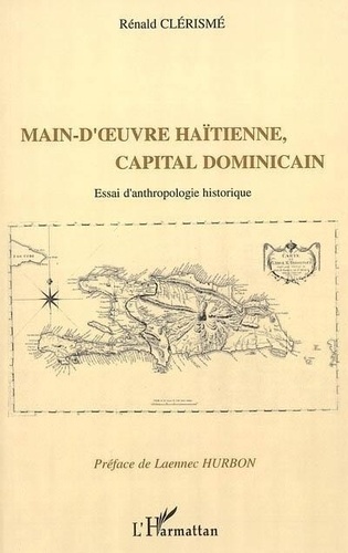 Main-d'oeuvre haïtienne, capital dominicain. Essai d'anthropologie historique