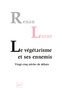 Renan Larue - Le végétarisme et ses ennemis - Vingt-cinq siècles de débats.