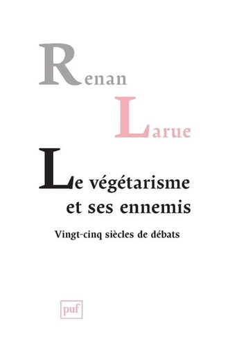 Le végétarisme et ses ennemis. Vingt-cinq siècles de débats