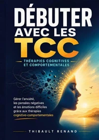 Débuter avec les TCC Thérapies cognitives et comportementales