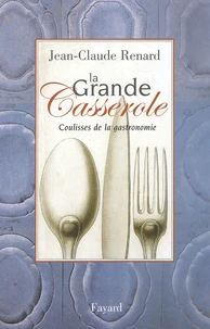 La Grande Casserole. Coulisses De La Gastronomie