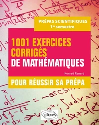 1001 exercices corrigés de mathématiques pour réussir sa prépa scientifique