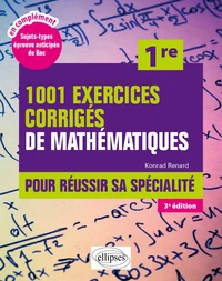 1001 exercices corrigés de mathématiques pour réussir sa spécialité 1re