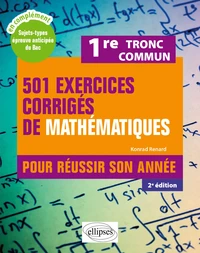 501 exercices corrigés de mathématiques pour réussir son année 1re tronc commun
