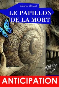 Le Papillon de la Mort. Recueil de 12 nouvelles d’anticipation &amp; SF [édition intégrale revue et mise à jour]