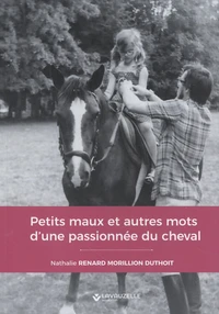 Petits maux et autres mots d'une passionnée du cheval