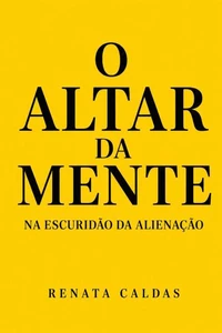 O Altar da Mente Na Escuridão da Alienação