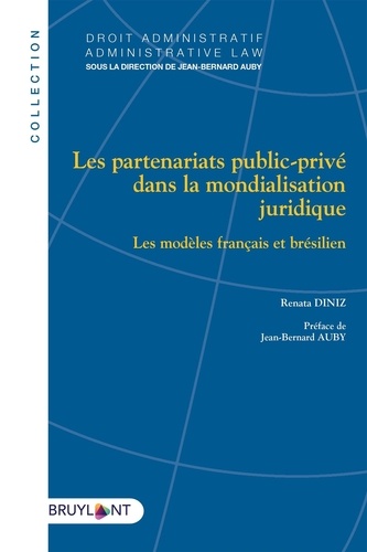 Les partenariats public-privé dans la mondialisation juridique. Les modèles français et brésilien