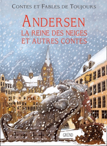 Renata Fucikova et Hans Christian Andersen - Andersen. La Reine Des Neiges Et Autres Contes.