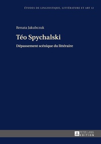 Renata Jakubczuk - Téo Spychalski - Dépassement scénique du littéraire.