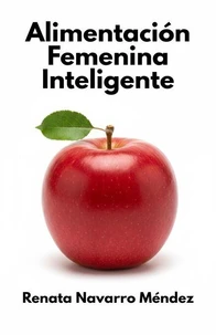 Alimentación Femenina Inteligente. Energía, equilibrio y vitalidad