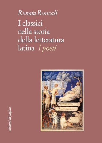 Renata Roncali - I classici nella storia della letteratura latina. I poeti.