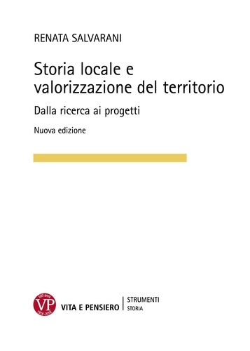 Renata Salvarani - Storia locale e valorizzazione del territorio - Dalla ricerca ai progetti.