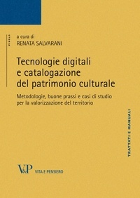 Renata Salvarani - Tecnologie digitali e catalogazione del patrimonio culturale - Metodologie, buone prassi e casi di studio per la valorizzazione del territorio.