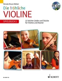 Renate Bruce-weber - Die fröhliche Violine  : Die fröhliche Violine - Spielbuch 1. violin and piano. Recueil de pièces instrumentales..