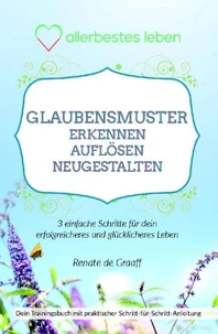 GLAUBENSMUSTER erkennen, auflösen &amp; neugestalten