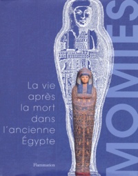 Renate Germer - Momies. La Vie Apres La Mort Dans L'Ancienne Egypte.