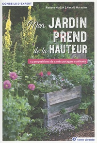 Renate Hudak et Harald Harazim - Mon potager prend de la hauteur - 14 propositions de carrés potagers surélevés.