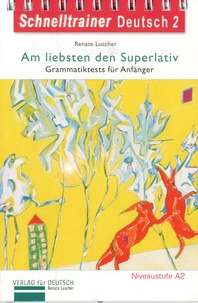 Renate Luscher - Schnelltrainer Deutsch 2 - Am liebsten den Superlativ.
