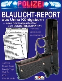 Renate Sültz et Wolfgang KOLI Kolrep - BLAULICHT-REPORT... neue Kriminalgeschichten vom SONDERDEZERNAT K1 - ... aus Unna Königsborn.