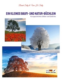 Renate Sültz et Uwe H. Sültz - Ein kleines Baum- und Natur-Büchlein - Kurzgeschichten, Bilder und Gedichte.