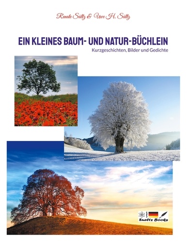 Ein kleines Baum- und Natur-Büchlein. Kurzgeschichten, Bilder und Gedichte