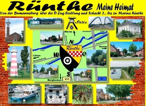 Rünthe - meine Heimat - von der Bumannsburg über die D-Zug-Siedlung und Schacht 3 bis zu Marina Rünthe. Ein Bildband in Farbe und S/W