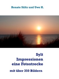 Renate Sültz et Uwe H. Sültz - Sylt Impressionen - eine Fotostrecke rund um die Insel Sylt - Über 350 Bilder von List über Westerland, Keitum, Morsum-Kliff, bis Hörnum.
