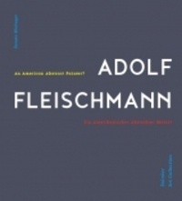 Renate Wiehager - Adolf Fleischmann - An American Abstract Painter?.
